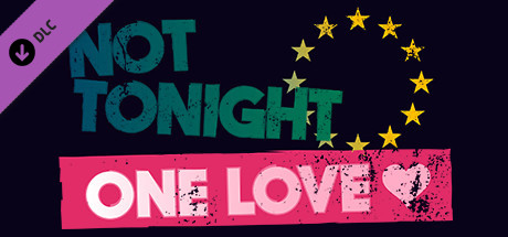 Steam header art for Not Tonight - One Love DLC
