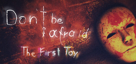 Steam header art for Don't Be Afraid - The First Toy