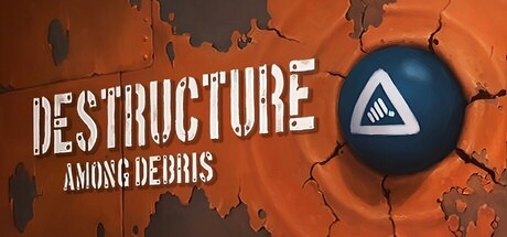 Steam header art for DESTRUCTURE: Among Debris