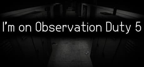 Steam header art for I'm on Observation Duty 5