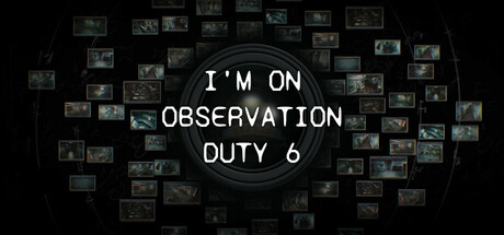 Steam header art for I'm on Observation Duty 6