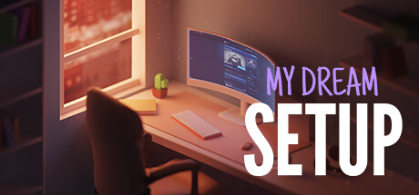 Steam header art for My Dream Setup
