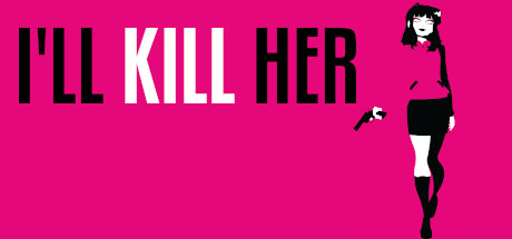 Steam header art for I'LL KILL HER