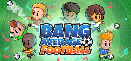 Steam header art for Bang Average Football – Play, Manage, Create
