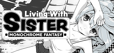 Steam header art for Living With Sister: Monochrome Fantasy