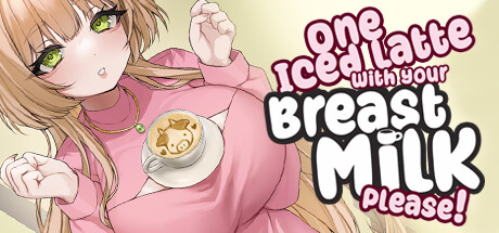 Steam header art for One Iced Latte With Your Breast Milk, Please!