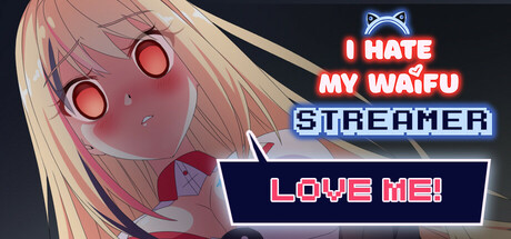 Steam header art for I Hate My Waifu Streamer