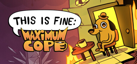 Steam header art for This Is Fine: Maximum Cope