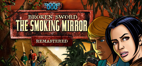 Steam header art for Broken Sword 2 - the Smoking Mirror: Remastered (2010)