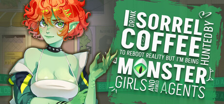 Steam header art for I drink Sorrel Coffee to reboot reality, but I'm being hunted by Monster Girls and armed agents