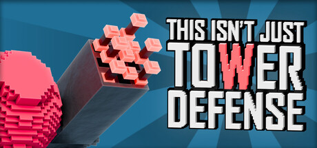 Steam header art for This Isn't Just Tower Defense