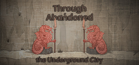 Steam header art for Through Abandoned: The Underground City