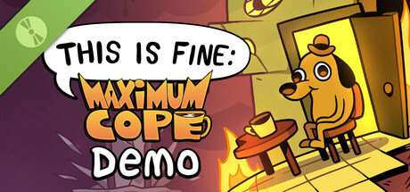 Steam header art for This Is Fine: Maximum Cope Demo
