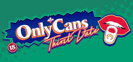 Steam header art for OnlyCans: Thirst Date