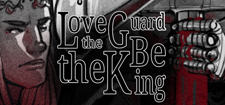 Steam header art for Love the Guard, Be the King - A Visual Novel