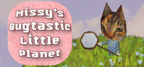 Steam header art for Missy's Bugtastic Little Planet