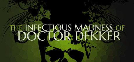 Steam header art for The Infectious Madness of Doctor Dekker