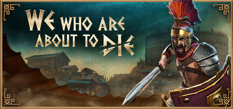 Steam header art for We Who Are About To Die
